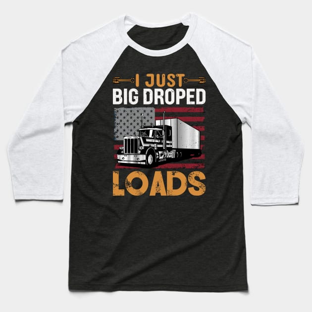 I Just Dropped a Big Load Funny Retired Trucker Baseball T-Shirt by Planet of Tees